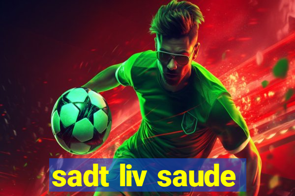 sadt liv saude