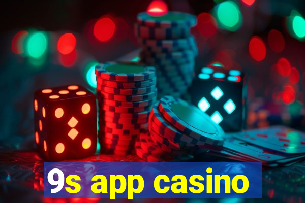 9s app casino