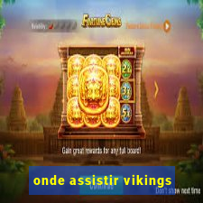 onde assistir vikings
