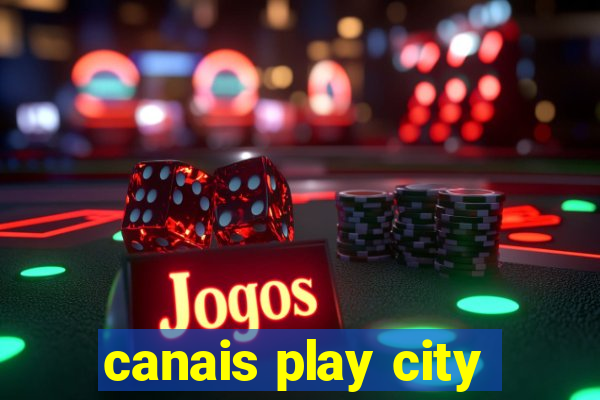 canais play city