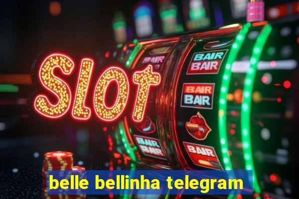 belle bellinha telegram