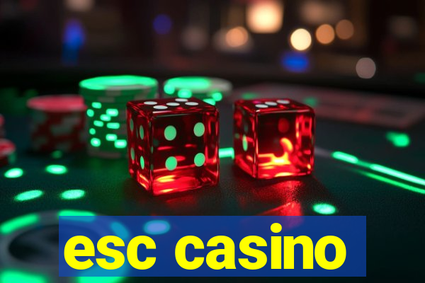 esc casino