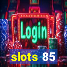 slots 85