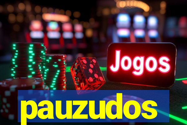 pauzudos