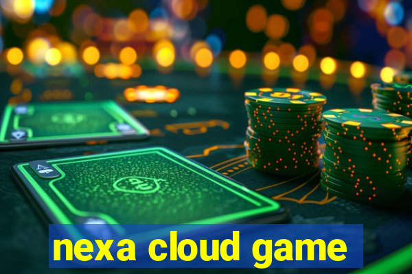 nexa cloud game