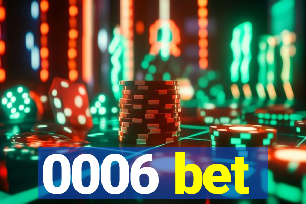0006 bet