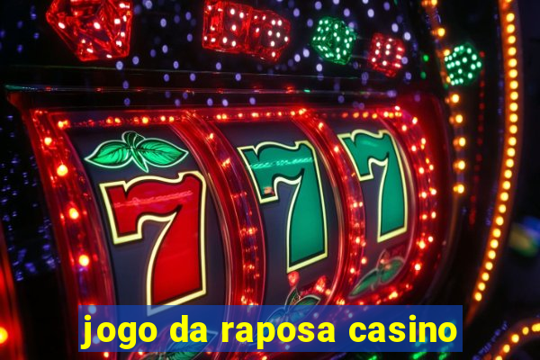 jogo da raposa casino