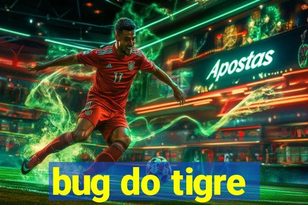 bug do tigre