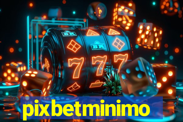 pixbetminimo