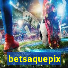 betsaquepix