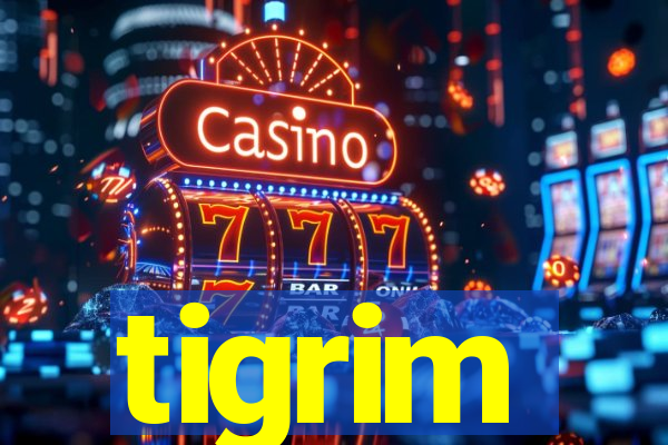tigrim