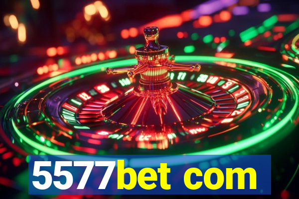 5577bet com
