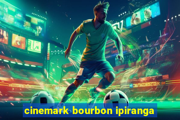 cinemark bourbon ipiranga