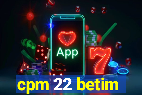 cpm 22 betim
