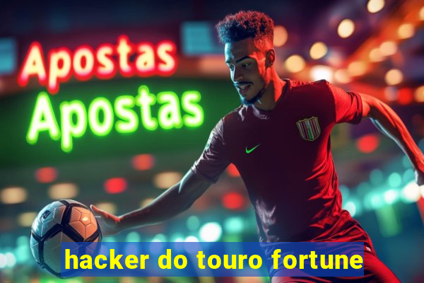 hacker do touro fortune