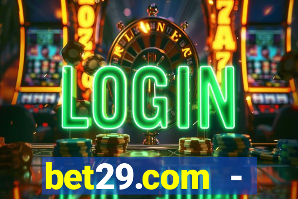 bet29.com - caça-níqueis online cassino