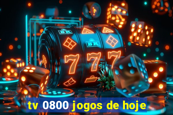 tv 0800 jogos de hoje