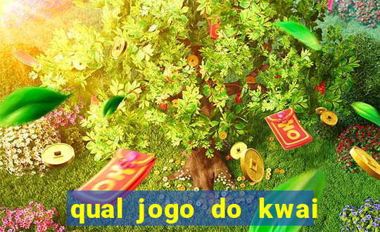 qual jogo do kwai que ganha mais dinheiro