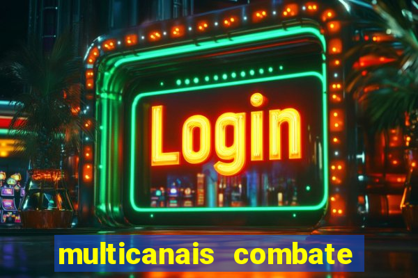 multicanais combate ao vivo