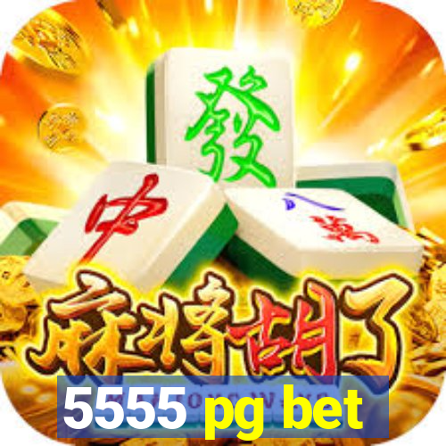 5555 pg bet