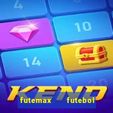 futemax   futebol ao vivo