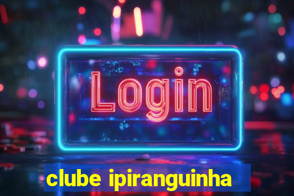 clube ipiranguinha