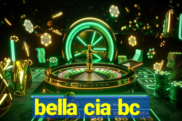 bella cia bc