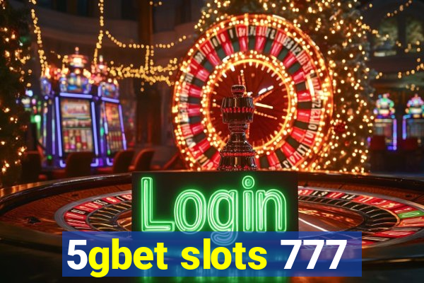 5gbet slots 777