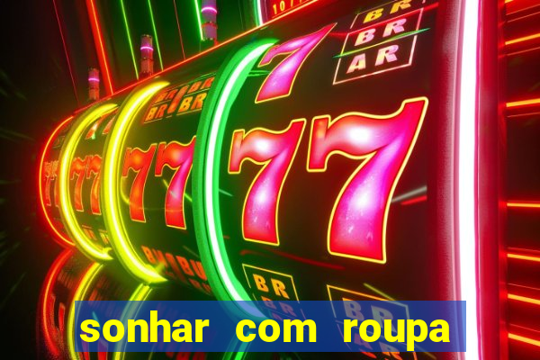sonhar com roupa íntima feminina