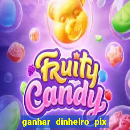 ganhar dinheiro pix de verdade bingo