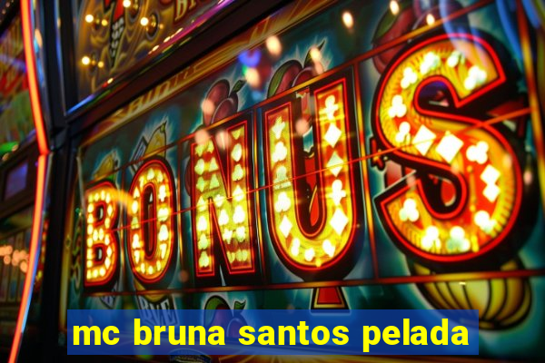 mc bruna santos pelada
