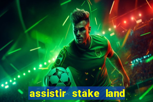 assistir stake land anoitecer violento dublado