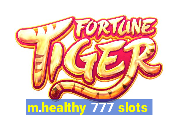 m.healthy 777 slots