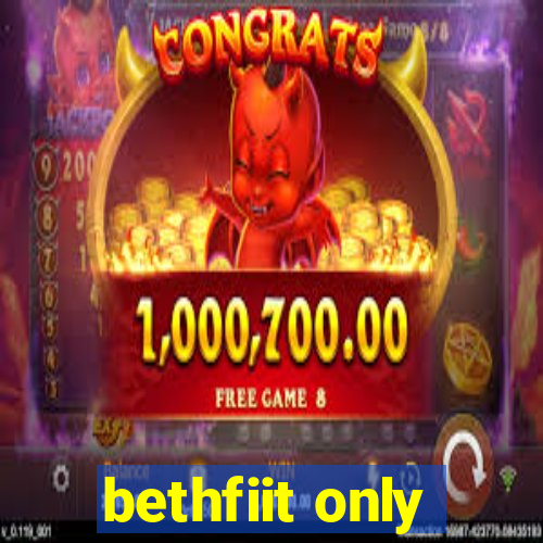 bethfiit only