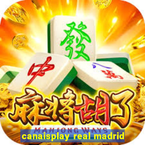 canaisplay real madrid