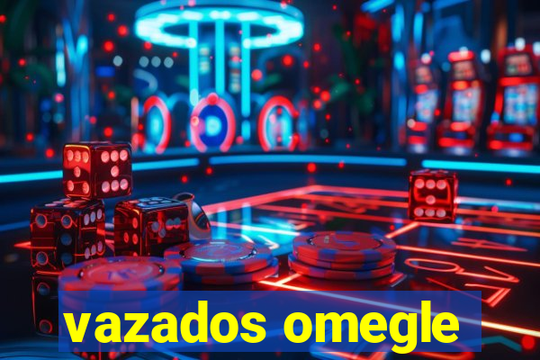 vazados omegle