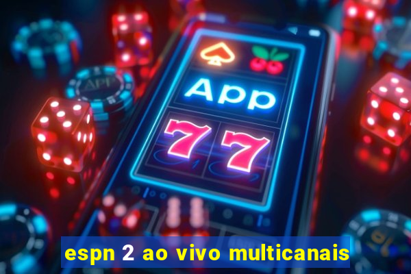 espn 2 ao vivo multicanais