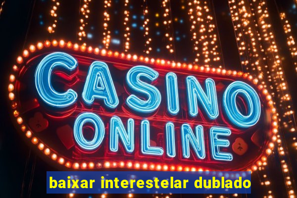 baixar interestelar dublado