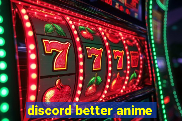 discord better anime