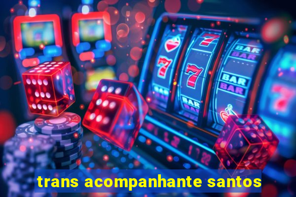 trans acompanhante santos