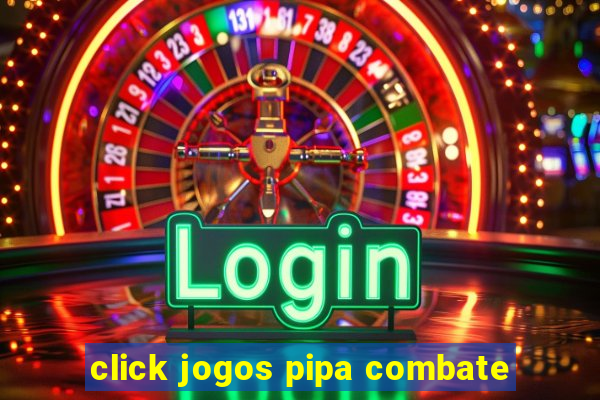 click jogos pipa combate