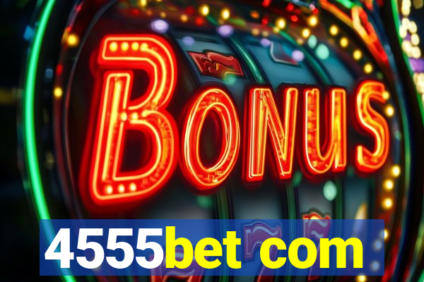 4555bet com