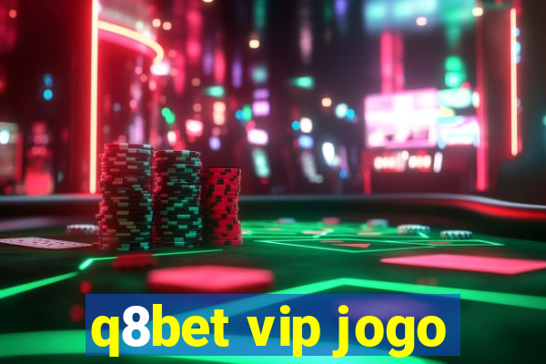 q8bet vip jogo