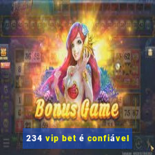 234 vip bet é confiável