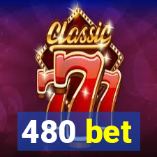 480 bet