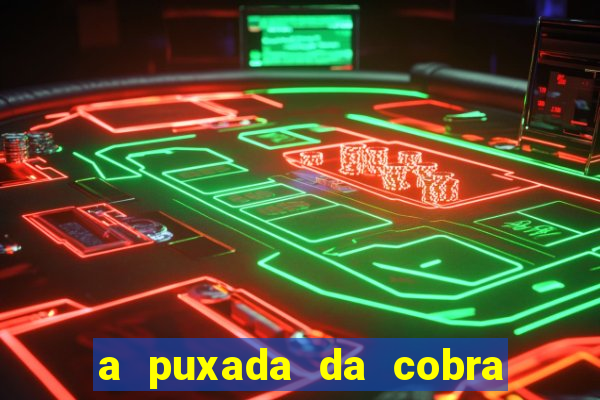 a puxada da cobra no jogo do bicho