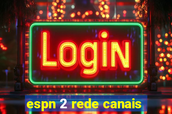 espn 2 rede canais
