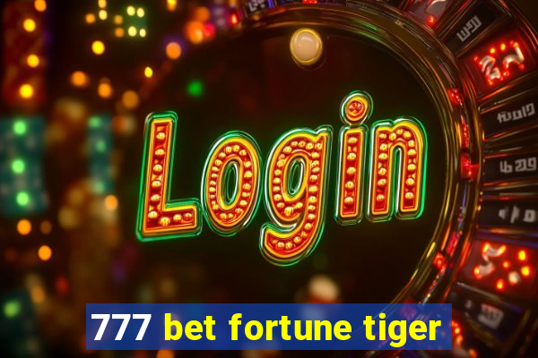 777 bet fortune tiger