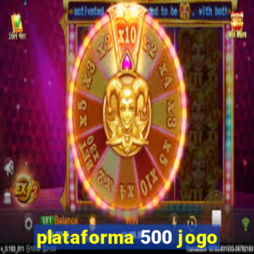 plataforma 500 jogo
