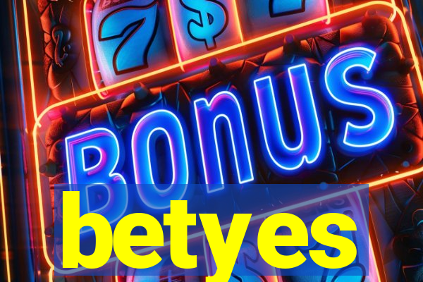 betyes